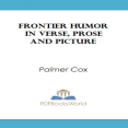 Frontier Humor in Verse, Prose and Picture
